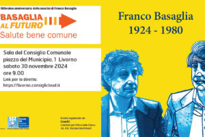 Livorno ricorda Franco Basaglia nel Centenario della nascita.